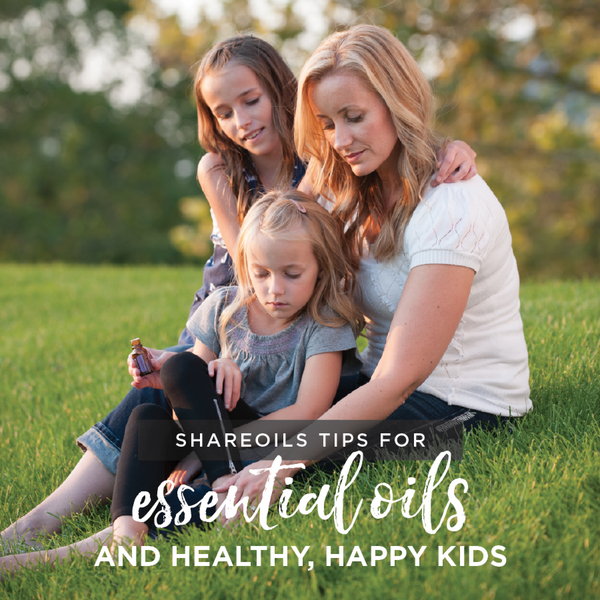 Essential Oils for Healthy, Happy Kids